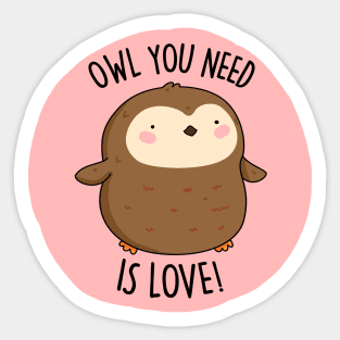 Owl You Need Is Love Cute Owl Pun Sticker